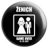 Placka Game over - ženich s datem
