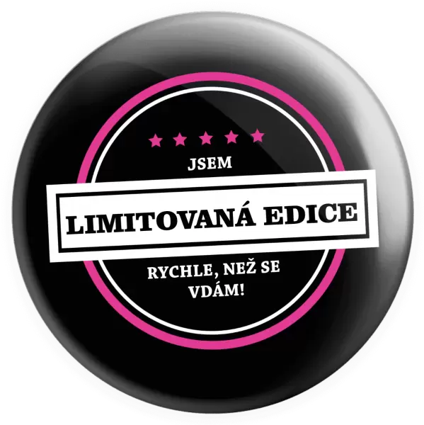 Placka Jsem limitovaná edice, rychle než se vdám