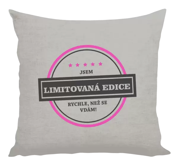 Polštář Jsem limitovaná edice, rychle než se vdám