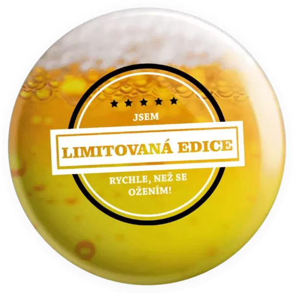 Placka Jsem limitovaná edice, rychle, než se ožením!