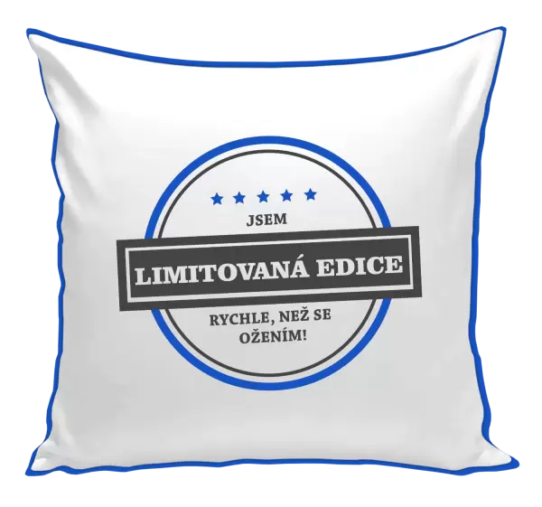 Polštář Jsem limitovaná edice, rychle, než se ožením!