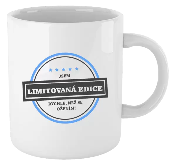 Hrnek Jsem limitovaná edice, rychle, než se ožením!