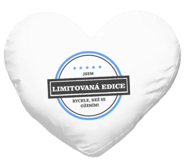 Polštář Jsem limitovaná edice, rychle, než se ožením!