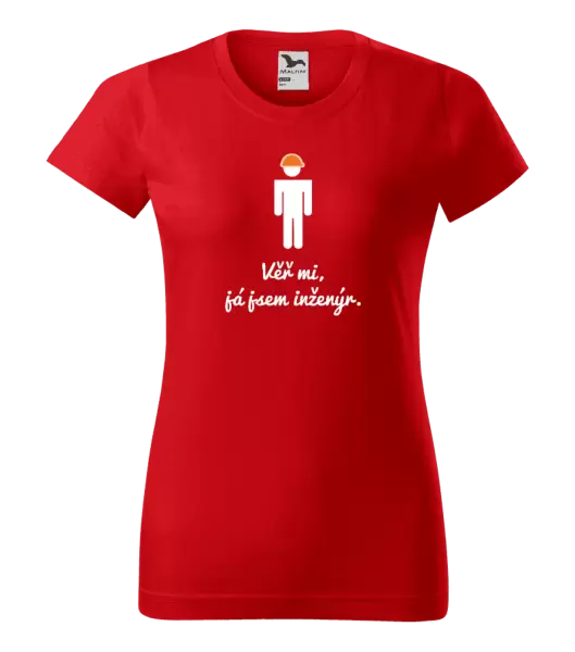 Dámské tričko Věř mi, já jsem inženýr