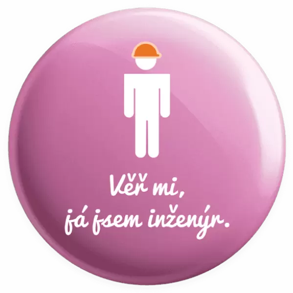 Placka Věř mi, já jsem inženýr