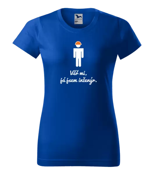Dámské tričko Věř mi, já jsem inženýr