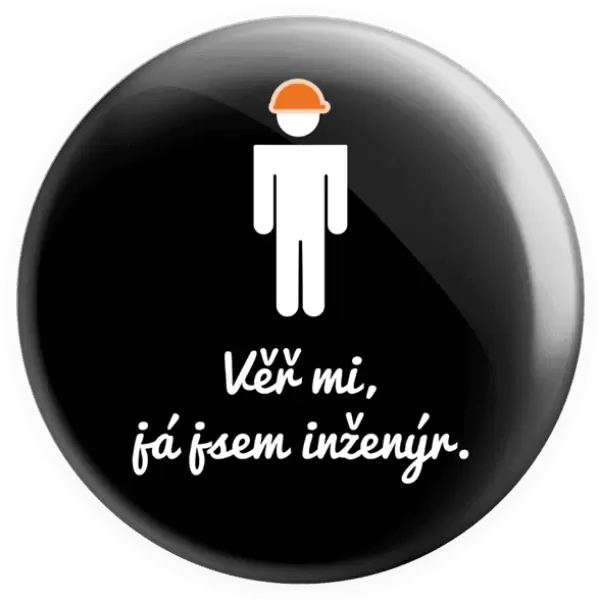 Placka Věř mi, já jsem inženýr