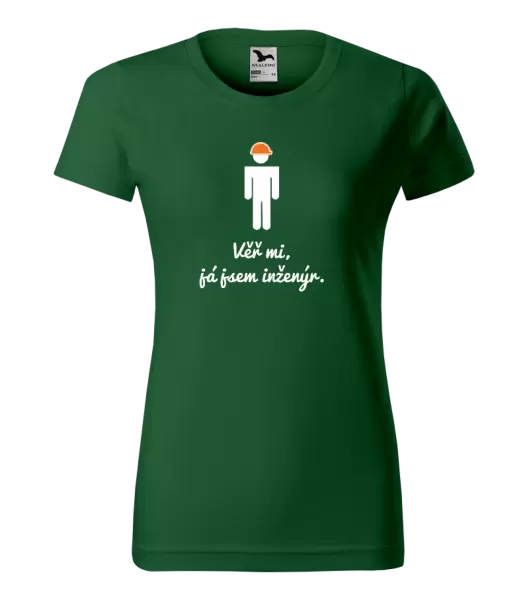 Dámské tričko Věř mi, já jsem inženýr
