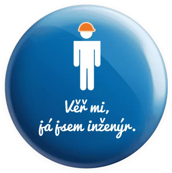Placka Věř mi, já jsem inženýr