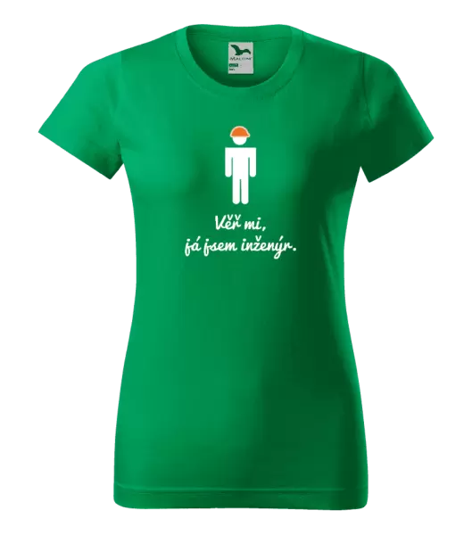 Dámské tričko Věř mi, já jsem inženýr