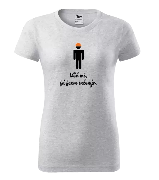 Dámské tričko Věř mi, já jsem inženýr