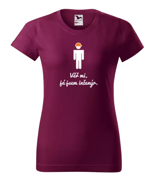 Dámské tričko Věř mi, já jsem inženýr
