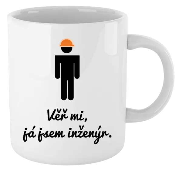 Hrnek Věř mi, já jsem inženýr
