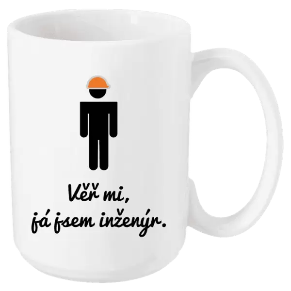 Hrnek Věř mi, já jsem inženýr