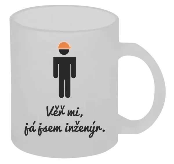 Hrnek Věř mi, já jsem inženýr