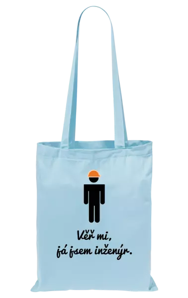 Látková taška Věř mi, já jsem inženýr