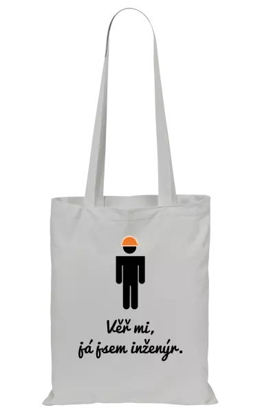 Látková taška Věř mi, já jsem inženýr