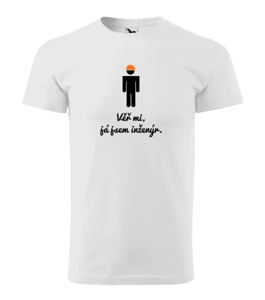 Pánské tričko Věř mi, já jsem inženýr