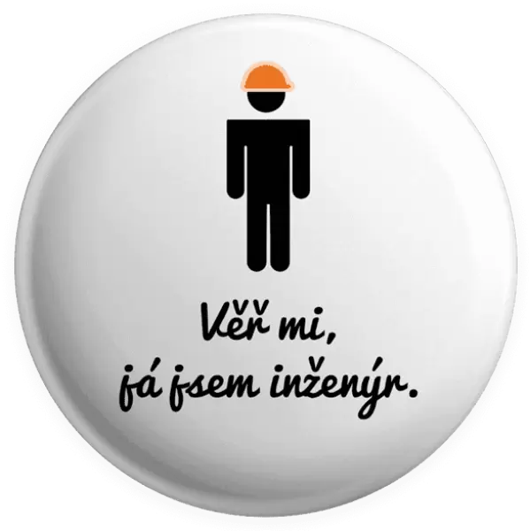 Placka Věř mi, já jsem inženýr