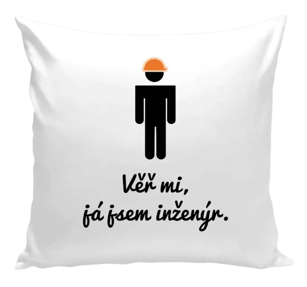Polštář Věř mi, já jsem inženýr