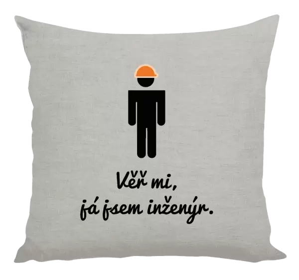 Polštář Věř mi, já jsem inženýr