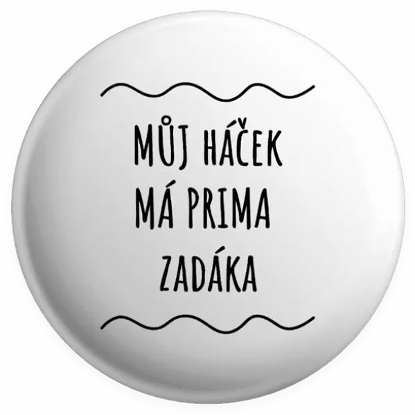 Placka Můj háček má prima zadáka