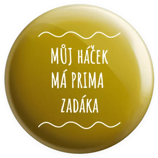 Placka Můj háček má prima zadáka