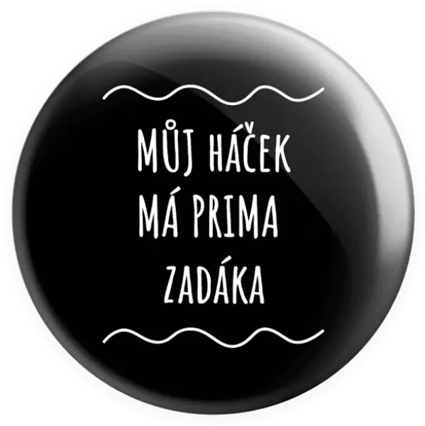 Placka Můj háček má prima zadáka