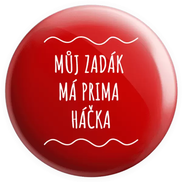 Placka Můj zadák má prima háčka