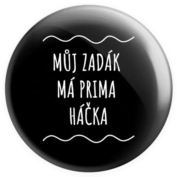 Placka Můj zadák má prima háčka