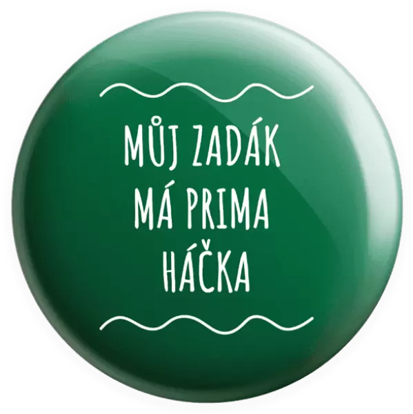 Placka Můj zadák má prima háčka