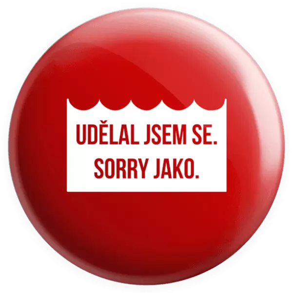 Placka Udělal jsem se. Sorry jako. 