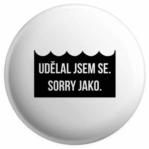Placka Udělal jsem se. Sorry jako.