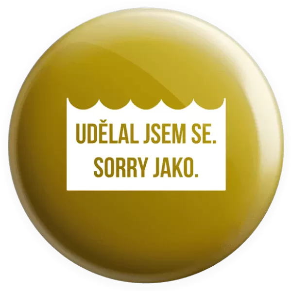 Placka Udělal jsem se. Sorry jako.