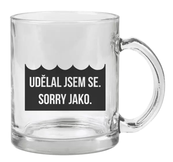 Hrnek Udělal jsem se. Sorry jako. 