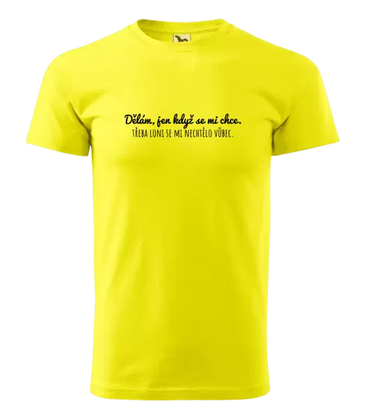 Pánské tričko Dělám, jen když se mi chce