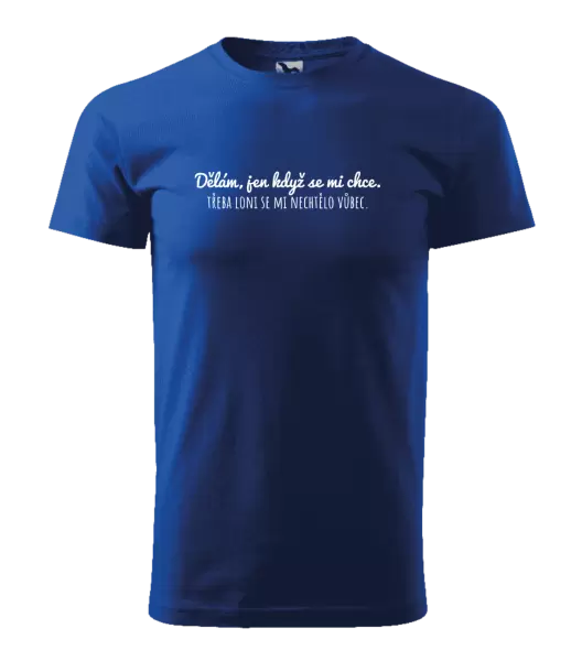 Pánské tričko Dělám, jen když se mi chce