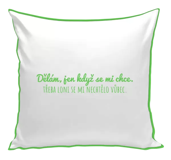 Polštář Dělám, jen když se mi chce