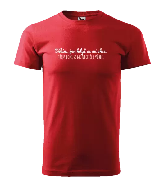 Pánské tričko Dělám, jen když se mi chce