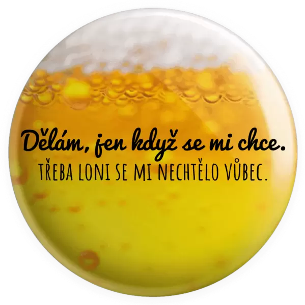 Placka Dělám, jen když se mi chce