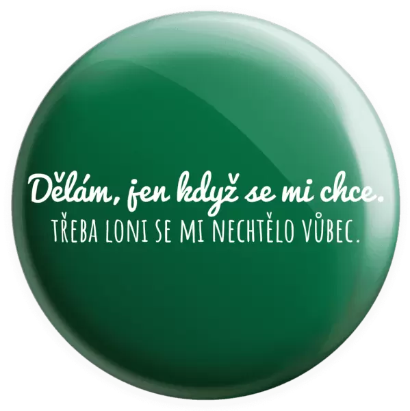 Placka Dělám, jen když se mi chce