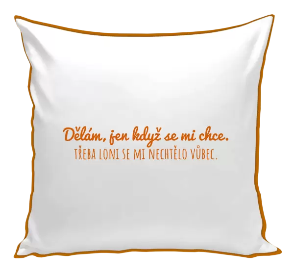 Polštář Dělám, jen když se mi chce