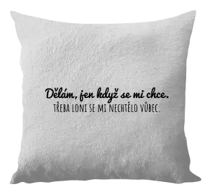 Polštář Dělám, jen když se mi chce