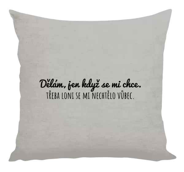 Polštář Dělám, jen když se mi chce