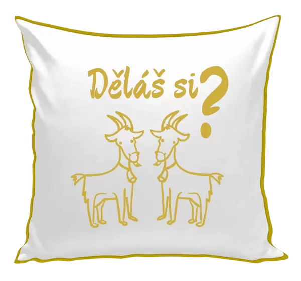 Polštář Děláš si kozy?