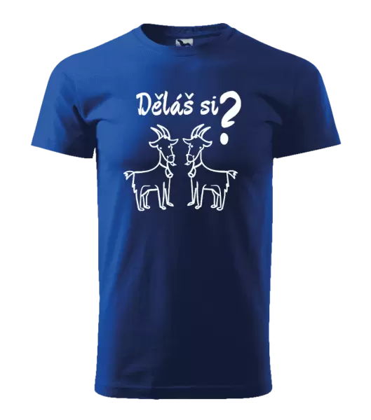 Pánské tričko Děláš si kozy?
