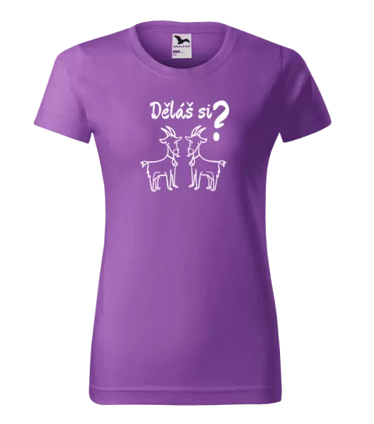 Dámské tričko Děláš si kozy?