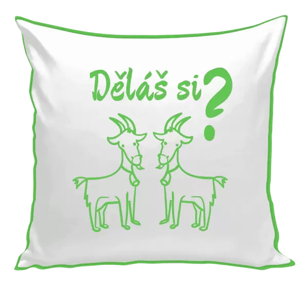 Polštář Děláš si kozy?