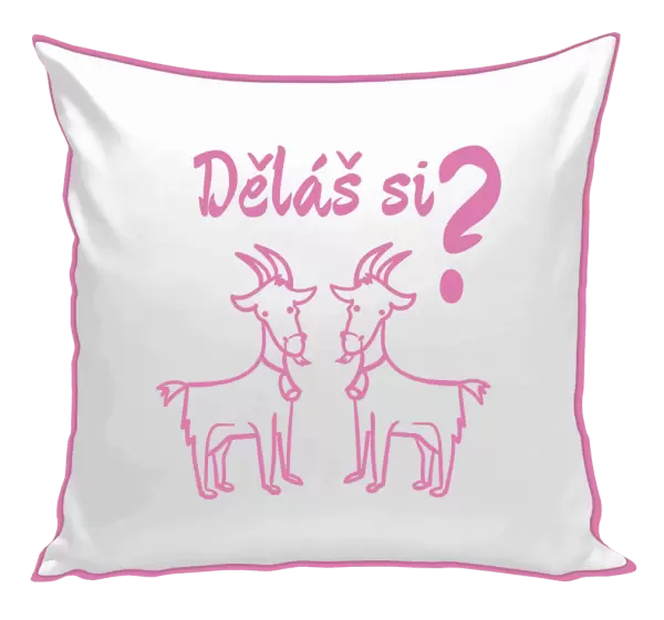 Polštář Děláš si kozy?