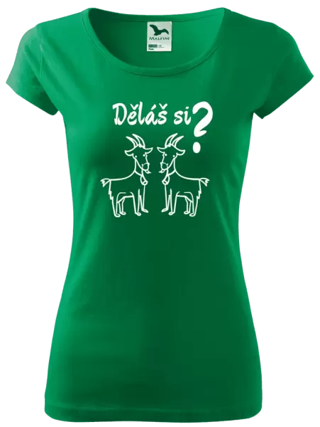 Dámské tričko Děláš si kozy?